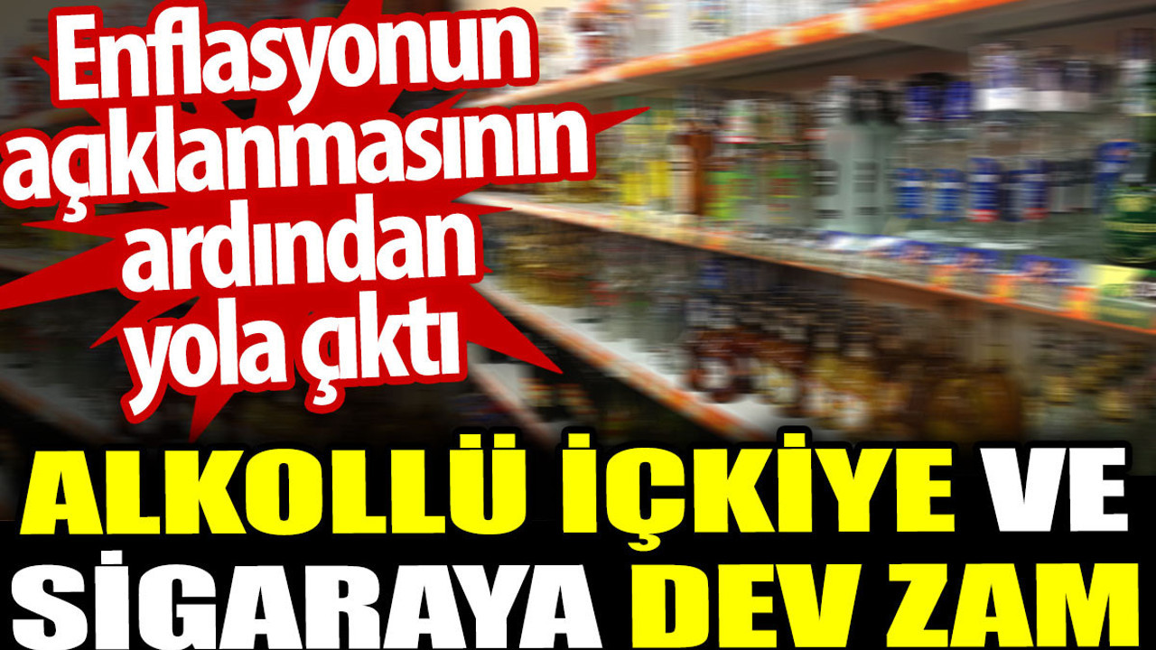 Alkollü içkiye ve sigaraya dev zam. Enflasyonun açıklanmasının ardından yola çıktı