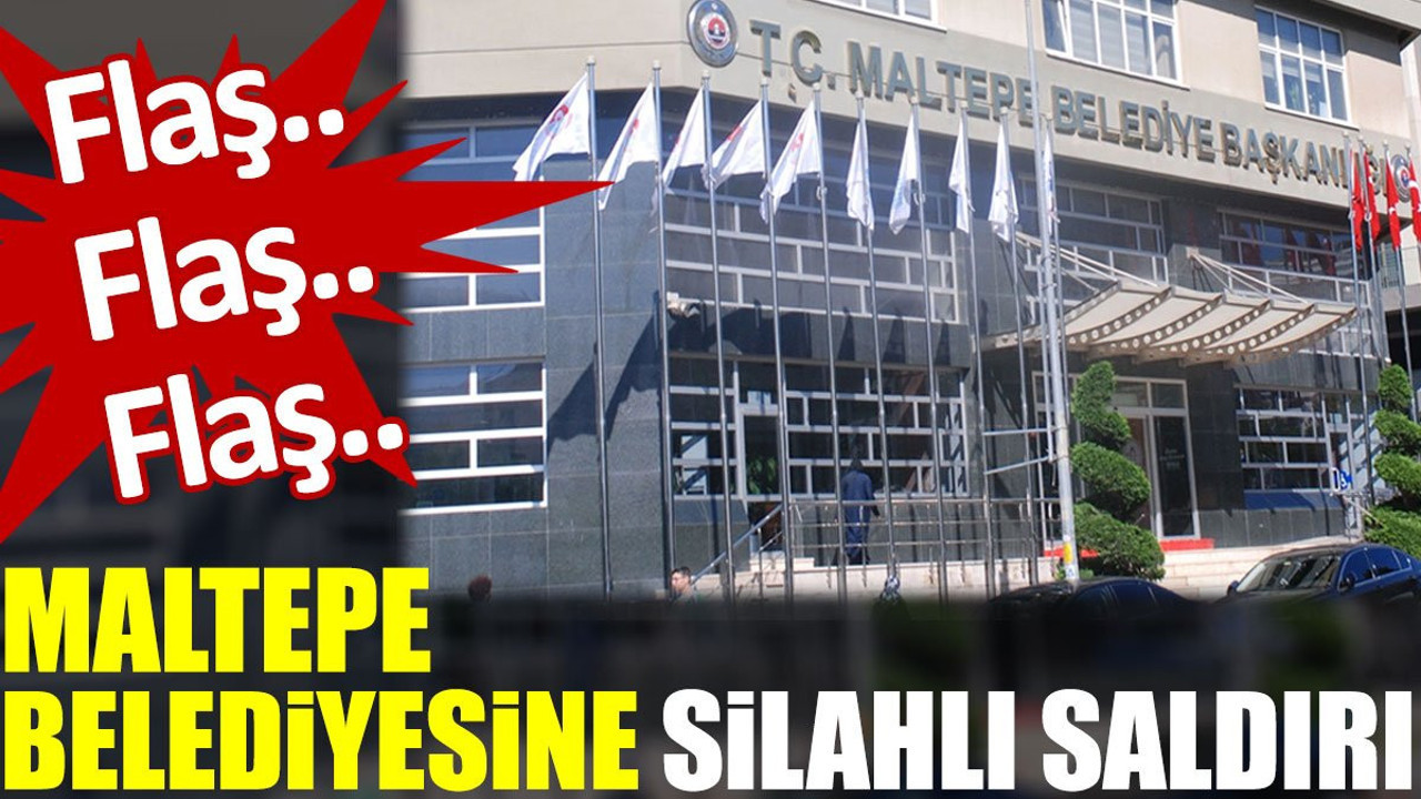 Maltepe Belediyesine silahlı saldırı