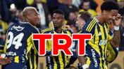 TRT'den Fenerbahçe'yi kızdıran karar!