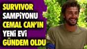 Survivor şampiyonu Cemal Can’ın yeni evi gündem oldu