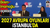 Son dakika... 2027 Avrupa Oyunları İstanbul'da. Ekrem İmamoğlu açıkladı