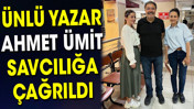 Ünlü yazar Ahmet Ümit savcılığa çağrıldı
