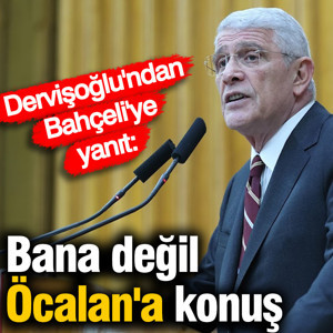 İYİ Parti Lideri Dervişoğlu'ndan Bahçeli'ye yanıt: Bana değil Öcalan'a konuş