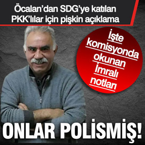 Öcalan'dan SDG'ye katılan PKK'lılar için pişkin açıklama: Onlar polismiş