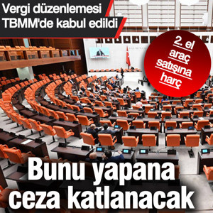 Vergi düzenlemeleri meclisten geçti! Taşıt satışına harç