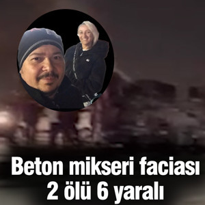 Başakşehir'de beton mikseri faciası! 2 ölü 6 yaralı
