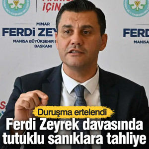 Ferdi Zeyrek davasında tutuklu sanık kalmadı
