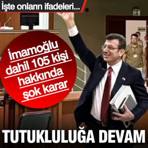 İmamoğlu dahil 105 kişi hakkında şok karar! Tutukluluğa devam... İşte onların ifadeleri