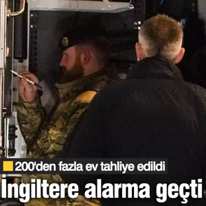 İngiltere alarma geçti! 200'den fazla ev tahliye edildi