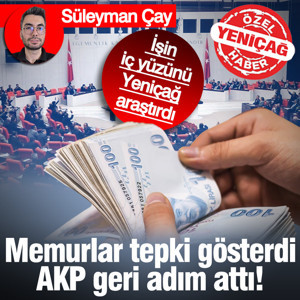 Memurlar tepki gösterdi, AKP'den geri adım! İşin içyüzünü Yeniçağ araştırdı