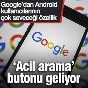 Androidçiler Google’ın bu özelliğini çok sevecek: ‘Acil arama’ butonu
