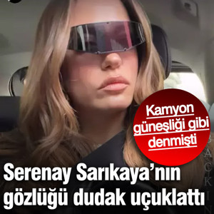 Kamyon güneşliği gibi denmişti! Serenay Sarıkaya’nın gözlüğü dudak uçuklattı