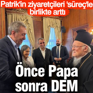 Önce Papa sonra DEM. Patrik'in ziyaretçileri 'süreç'le birlikte arttı
