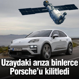 Uzaydaki arıza binlerce Porsche’u kilitledi