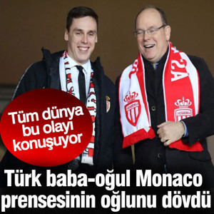 Türk baba-oğul Monaco prensesinin oğlunu dövdü! Tüm dünya ayağa kalktı