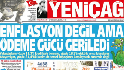 Yeniçağ Gazetesi: Enflasyon değil ama ödeme gücü geriledi!