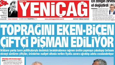 Yeniçağ Gazetesi: Toprağını eken-biçen çiftçi pişman ediliyor!