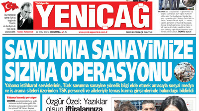 Yeniçağ Gazetesi: Savunma sanayimize sızma operasyonu!