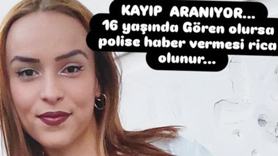 16 yaşındaki Bennur’dan 2 gündür haber alınamıyor