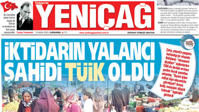 Yeniçağ Gazetesi: İktidarın yalancı şahidi TÜİK oldu!