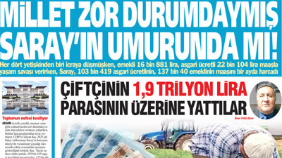 Yeniçağ Gazetesi: Millet zor durumdaymış Saray'ın umurunda mı!