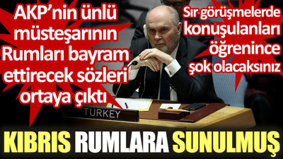 AKP'nin ünlü müsteşarının Rumları bayram ettirecek sözleri ortaya çıktı