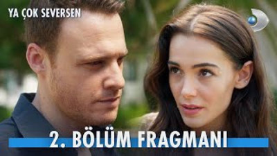 Ya Çok Seversen 2 bölüm fragmanı yayınlandı mı? Ya Çok Seversen yeni bölüm ne zaman?