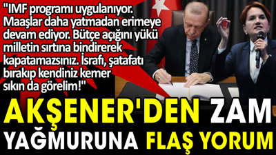 Akşener’den zam tepkisi: Adı konmamış IMF programı