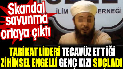Tarikat lideri tecavüz ettiği zihinsel engelli genç kızı suçladı