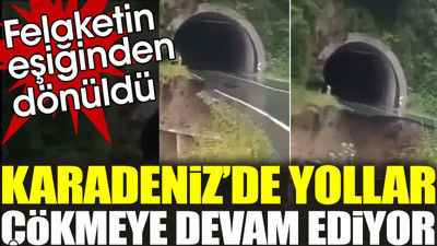 Karadeniz’de yollar çökmeye devam ediyor