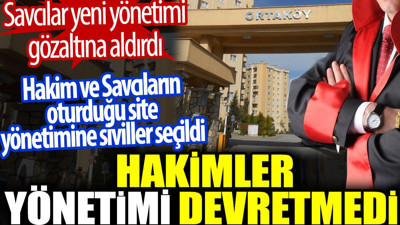 Hakimler yönetimi devretmedi. Savcılar yeni yönetimi gözaltına aldırdı
