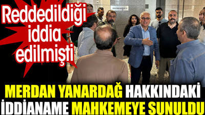 Merdan Yanardağ’ın iddianamesi mahkemeye sunuldu
