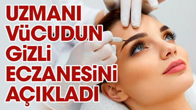 Uzmanı vücudun gizli eczanesini açıkladı