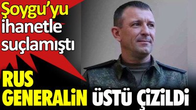 Rus generalin üstü çizildi. Şoygu'yu ihanetle suçlamıştı