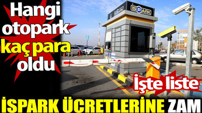 İspark ücretlerine de zam geldi. Hangi otopark kaç para oldu?