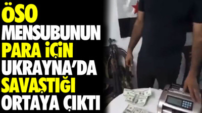 ÖSO mensubunun para için Ukrayna’da savaştığı ortaya çıktı
