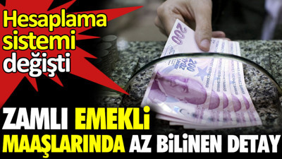 Zamlı emekli maaşlarında az bilinen detay. Hesaplama sistemi değişti