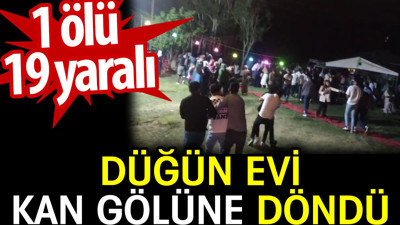 Düğün evi kan gölüne döndü: 1 ölü 19 yaralı