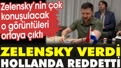 Zelensky verdi Hollanda reddetti. Çok konuşulacak o görüntüler ortaya çıktı