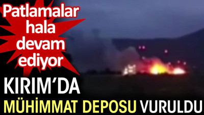 Kırım’da mühimmat deposu vuruldu. Patlamalar hala devam ediyor