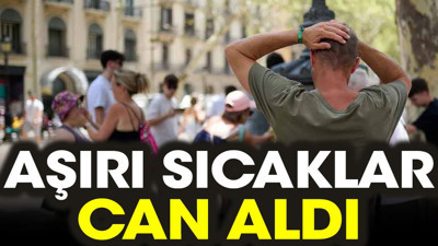 Aşırı sıcaklar bir can aldı