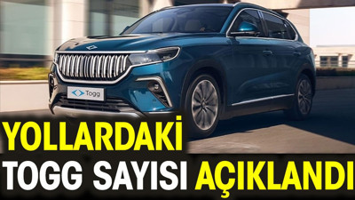Yollardaki TOGG sayısı açıklandı