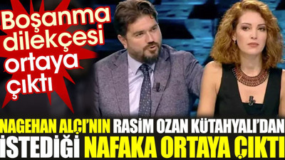 Nagehan Alçı'nın Rasim Ozan Kütahyalı'dan istediği nafaka ortaya çıktı