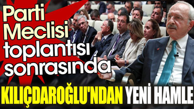 Parti Meclisi toplantısı sonrasında Kılıçdaroğlu'ndan yeni hamle