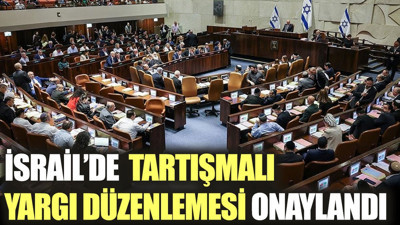 İsrail meclisi, tartışmalı yargı düzenlemesini onayladı