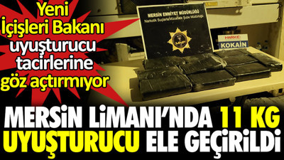 Mersin Limanı’nda 11 kg uyuşturucu ele geçirildi. Yeni İçişleri Bakanı uyuşturucu tacirlerine göz açtırmıyor
