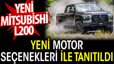 Yeni mitsubishi L200 yeni motor seçenekleri ile tanıtıldı