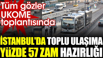 İstanbul'da toplu ulaşıma yüzde 57 zam hazırlığı. Tüm gözler UKOME toplantısında