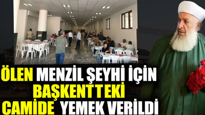 Ölen menzil şeyhi için başkentteki camide yemek verildi