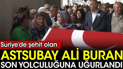 Suriye'de şehit olan Astsubay Ali Buran son yolculuğuna uğurlandı